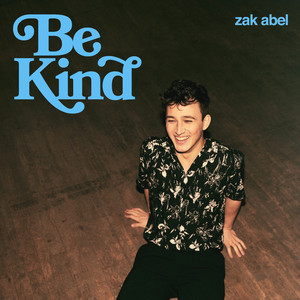 Be Kind Zak Abel | Album Cover
