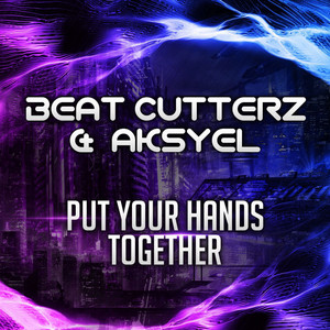 Put Your Hands Together - Beat Cutterz & Aksyel | Song Album Cover Artwork