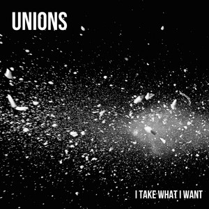I Take What I Want - Unions | Song Album Cover Artwork