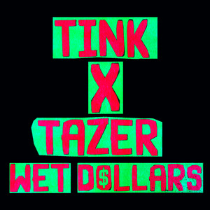 Wet Dollars (feat. Tazer) - Tink | Song Album Cover Artwork