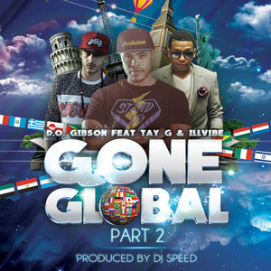 Gone Global, Pt. 2 (feat. Illvibe & Tay G) - D.O. Gibson