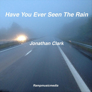 Have You Ever Seen the Rain - Jonathan Clark | Song Album Cover Artwork