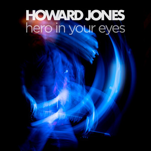 Hero in Your Eyes - Howard Jones | Song Album Cover Artwork