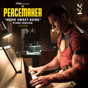Home Sweet Home - (Piano Version) [from "Peacemaker"] - John Cena | Song Album Cover Artwork