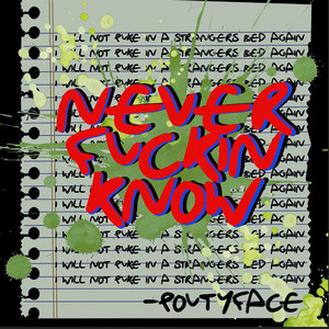 NEVER FUCKIN KNOW - poutyface | Song Album Cover Artwork