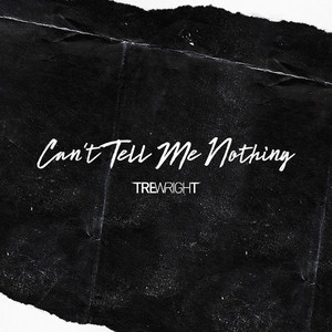 Can't Tell Me Nothing - Tre Wright | Song Album Cover Artwork