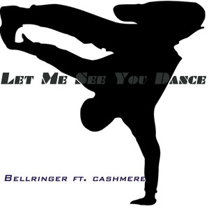 Let Me See You Dance (Featuring Cashmere) - BELLRINGER | Song Album Cover Artwork