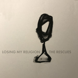 Losing My Religion - The Rescues | Song Album Cover Artwork
