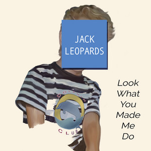 Look What You Made Me Do - Jack Leopards & The Dolphin Club | Song Album Cover Artwork