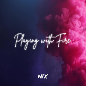 Playing With Fire - Nix | Song Album Cover Artwork