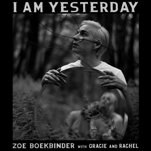 I Am Yesterday Zoe Boekbinder | Album Cover