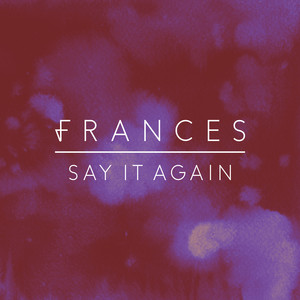 Say It Again - Frances | Song Album Cover Artwork