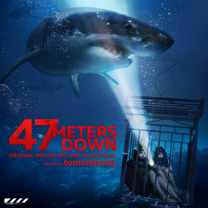47 Meters Down (Original Motion Picture Soundtrack) - Album Cover