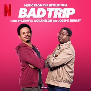Bad Trip (Music from the Netflix Film) - Album Cover