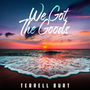 We Got The Goods - Terrell Burt | Song Album Cover Artwork
