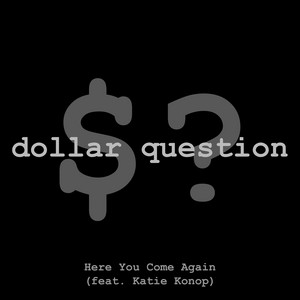 Here You Come Again - Dollar Question | Song Album Cover Artwork