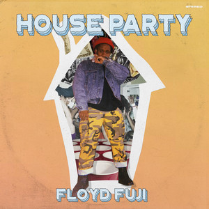 House Party - Floyd Fuji