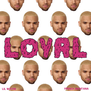 Loyal (West Coast Version) (feat. Lil Wayne & Too $hort) - Chris Brown | Song Album Cover Artwork
