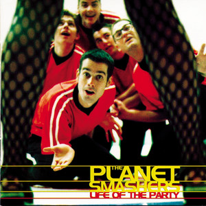 Life of the Party - The Planet Smashers
