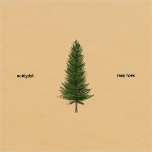 Tree Tops - nobigdyl. | Song Album Cover Artwork