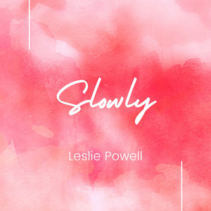 Slowly - Leslie Powell | Song Album Cover Artwork
