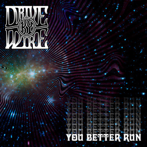 You Better Run - Drive By Wire