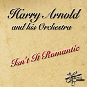 Isn't It Romantic - Harry Arnold And His Orchestra