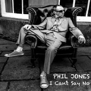 I Can't Say No Phil Jones | Album Cover