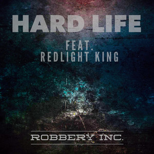 Hard Life (feat. Redlight King) - Robbery Inc. | Song Album Cover Artwork