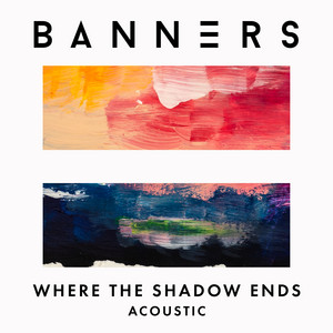 Where The Shadow Ends - Acoustic - BANNERS | Song Album Cover Artwork