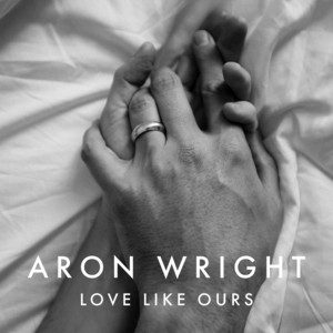 Love Like Ours  - Aron Wright | Song Album Cover Artwork