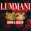 Born a Queen - Lummani