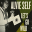 Let's Go Wild - Alvie Self