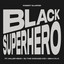 Black Superhero (feat. Killer Mike, BJ the Chicago Kid & Big K.R.I.T.) - Robert Glasper