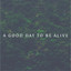 A Good Day to Be Alive - Peter Verdell