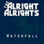 Waterfall - The Alright Alrights