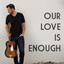 Our Love Is Enough - Adam Townsend