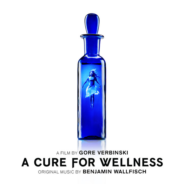 A Cure For Wellness (Original Soundtrack Album) - Official Soundtrack