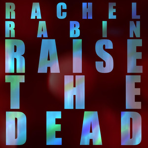 Raise the Dead Rachel Rabin | Album Cover
