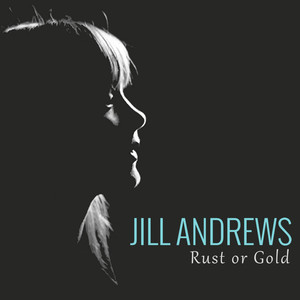 Rust Or Gold - Jill Andrews | Song Album Cover Artwork