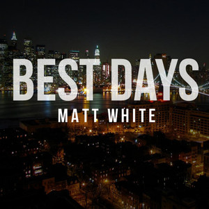 Best Days - Matt White | Song Album Cover Artwork