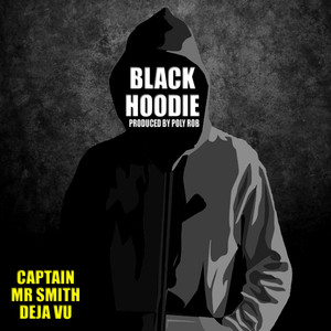 Black Hoodie (feat. Captain, Mr Smith & Deja Vu) - Poly Rob | Song Album Cover Artwork