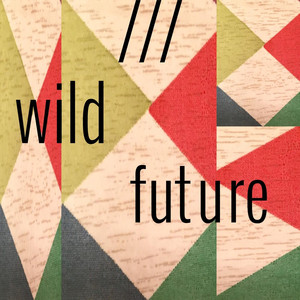 I Can Feel You Now - Wild Future | Song Album Cover Artwork