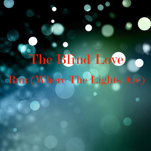 Run (Where the Lights Are) The Blind Love | Album Cover