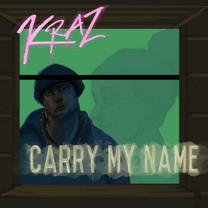 Carry My Name - Kraz | Song Album Cover Artwork
