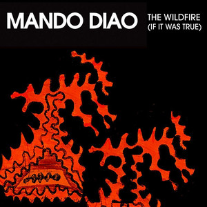 The Wildfire (If It Was True) - Mando Diao | Song Album Cover Artwork