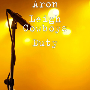Cowboys Duty - Aron Leigh | Song Album Cover Artwork