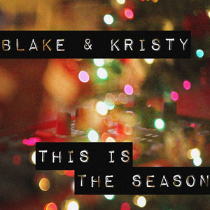 This Is The Season - Blake & Kristy | Song Album Cover Artwork
