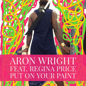 Put on Your Paint (feat. Regina Price) - Aron Wright | Song Album Cover Artwork