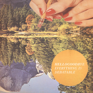 (Everything Is) Debatable - Hellogoodbye | Song Album Cover Artwork